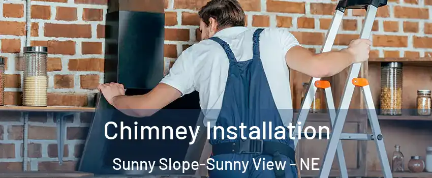 Chimney Installation Sunny Slope-Sunny View - NE