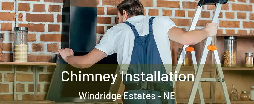 Chimney Installation Windridge Estates - NE
