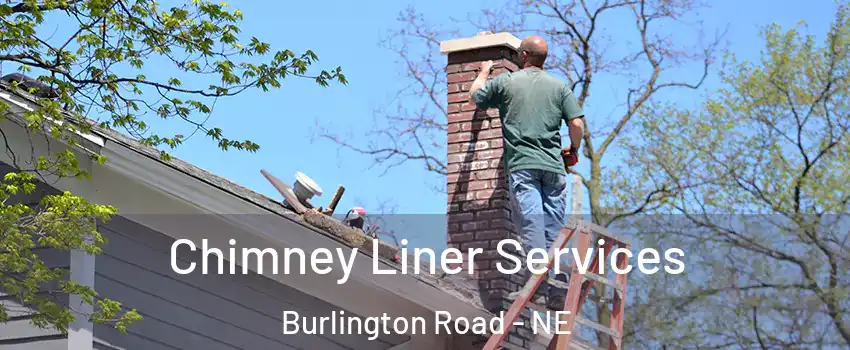 Chimney Liner Services Burlington Road - NE