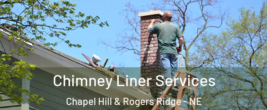 Chimney Liner Services Chapel Hill & Rogers Ridge - NE