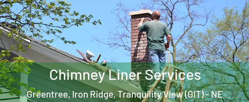 Chimney Liner Services Greentree, Iron Ridge, Tranquility View (GIT) - NE