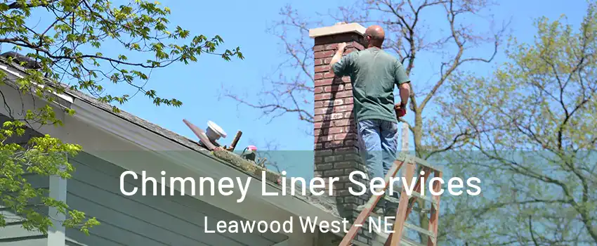 Chimney Liner Services Leawood West - NE