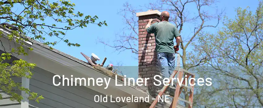 Chimney Liner Services Old Loveland - NE