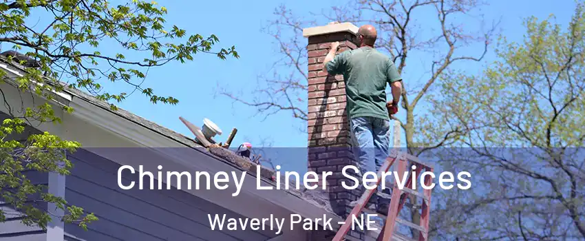 Chimney Liner Services Waverly Park - NE