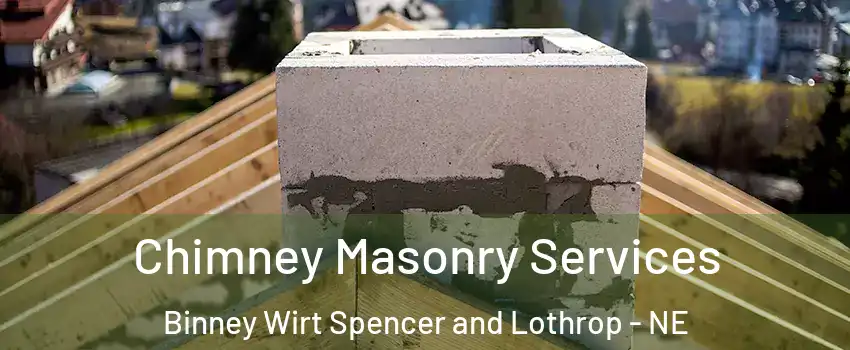 Chimney Masonry Services Binney Wirt Spencer and Lothrop - NE