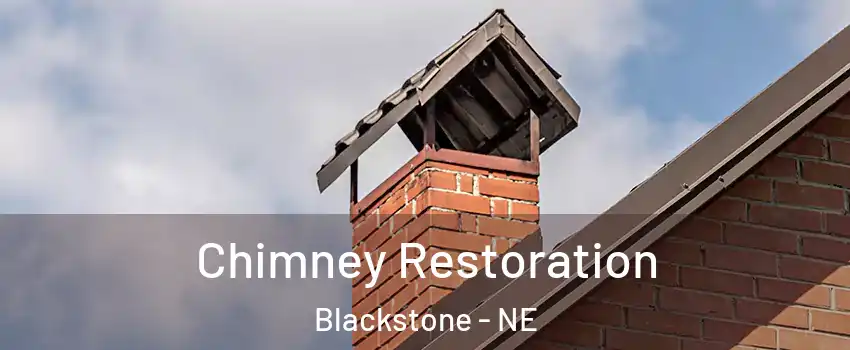 Chimney Restoration Blackstone - NE