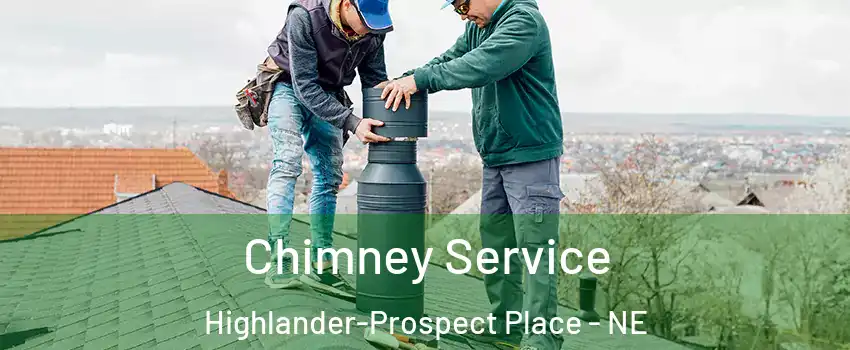 Chimney Service Highlander-Prospect Place - NE