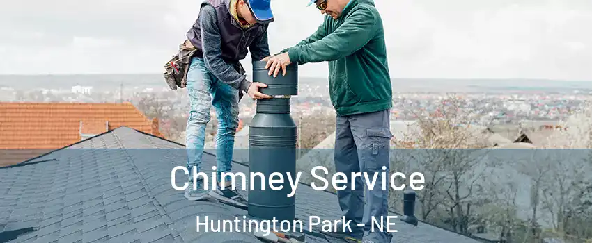 Chimney Service Huntington Park - NE