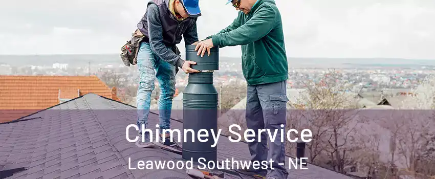 Chimney Service Leawood Southwest - NE