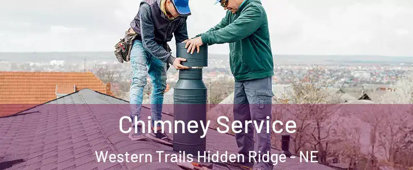 Chimney Service Western Trails Hidden Ridge - NE