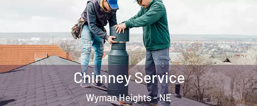 Chimney Service Wyman Heights - NE
