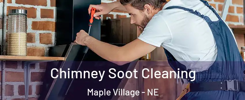 Chimney Soot Cleaning Maple Village - NE