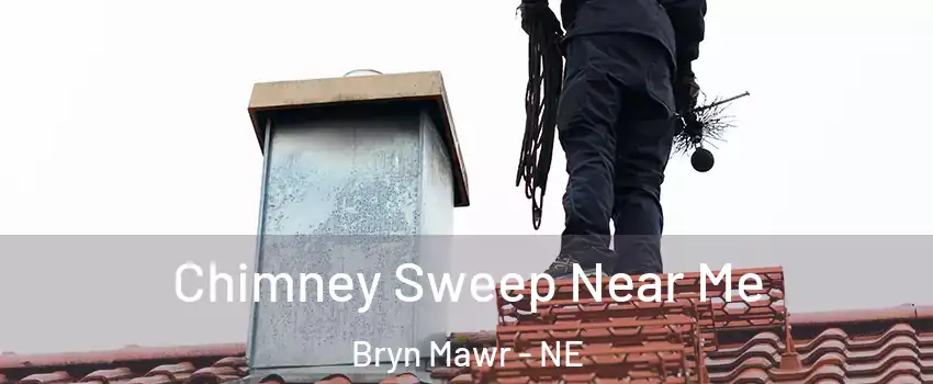 Chimney Sweep Near Me Bryn Mawr - NE