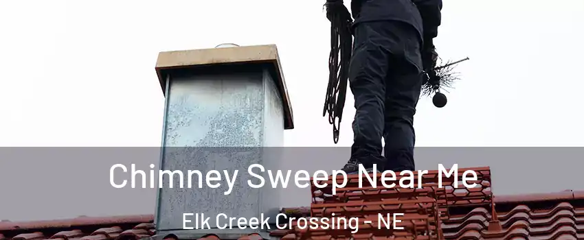 Chimney Sweep Near Me Elk Creek Crossing - NE