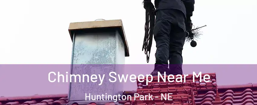 Chimney Sweep Near Me Huntington Park - NE