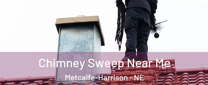 Chimney Sweep Near Me Metcalfe-Harrison - NE