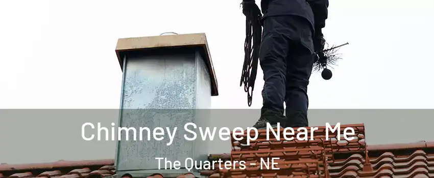 Chimney Sweep Near Me The Quarters - NE