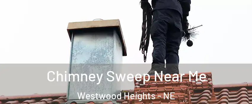 Chimney Sweep Near Me Westwood Heights - NE