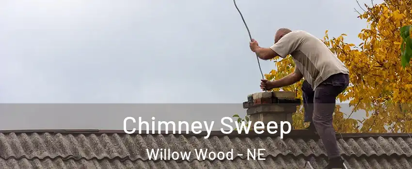 Chimney Sweep Willow Wood - NE