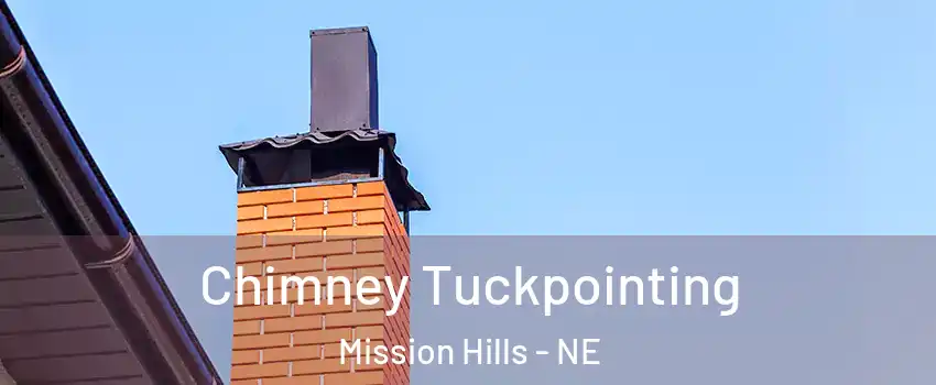 Chimney Tuckpointing Mission Hills - NE