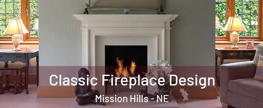 Classic Fireplace Design Mission Hills - NE