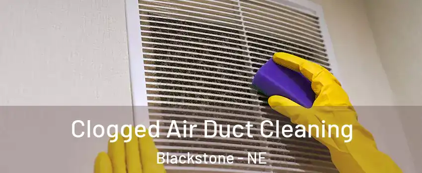 Clogged Air Duct Cleaning Blackstone - NE