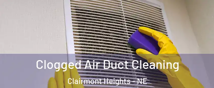 Clogged Air Duct Cleaning Clairmont Heights - NE