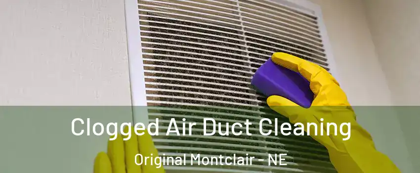 Clogged Air Duct Cleaning Original Montclair - NE