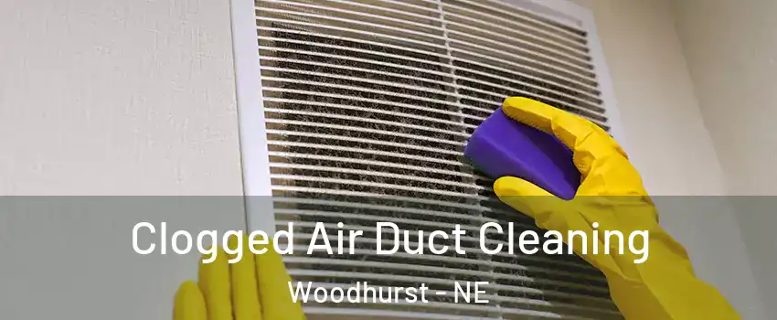 Clogged Air Duct Cleaning Woodhurst - NE