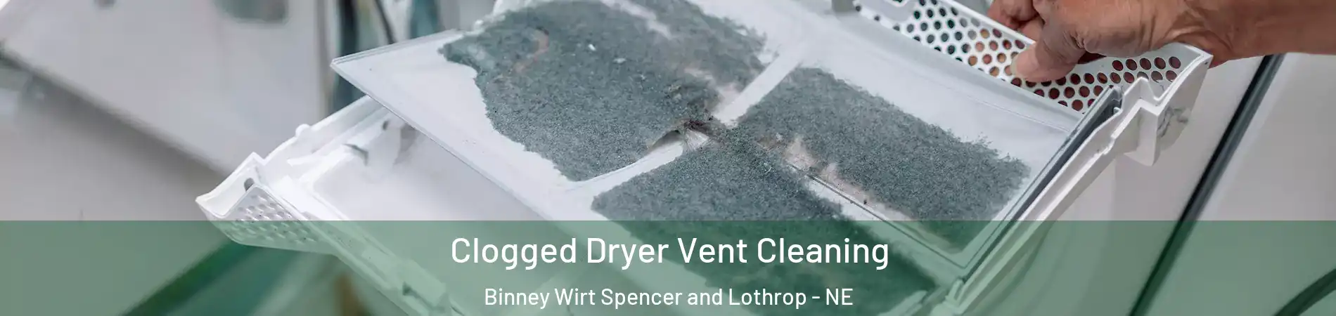 Clogged Dryer Vent Cleaning Binney Wirt Spencer and Lothrop - NE