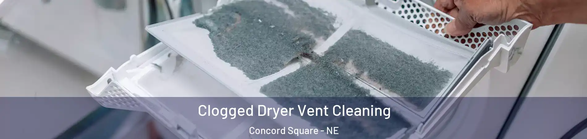 Clogged Dryer Vent Cleaning Concord Square - NE