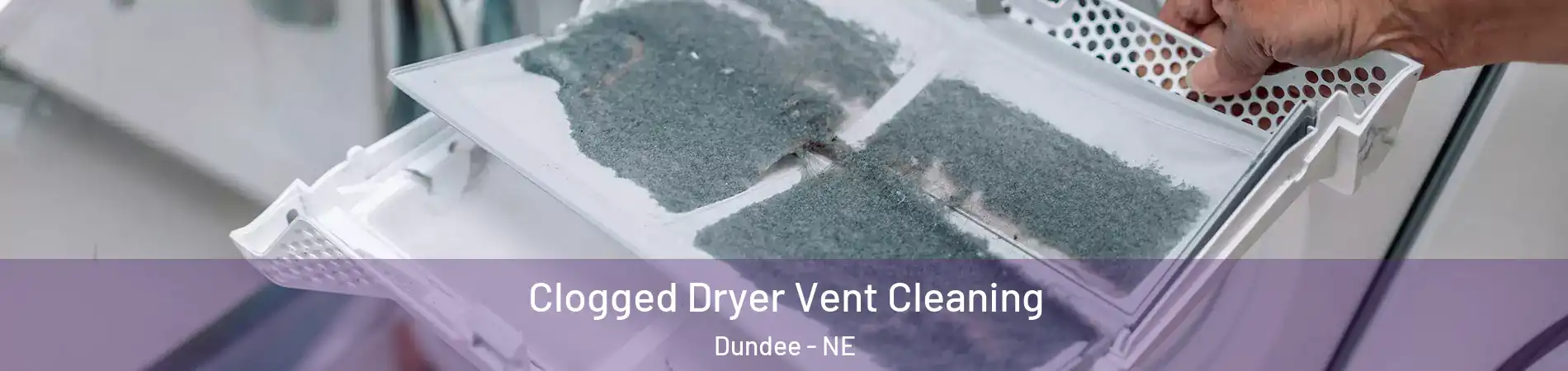 Clogged Dryer Vent Cleaning Dundee - NE