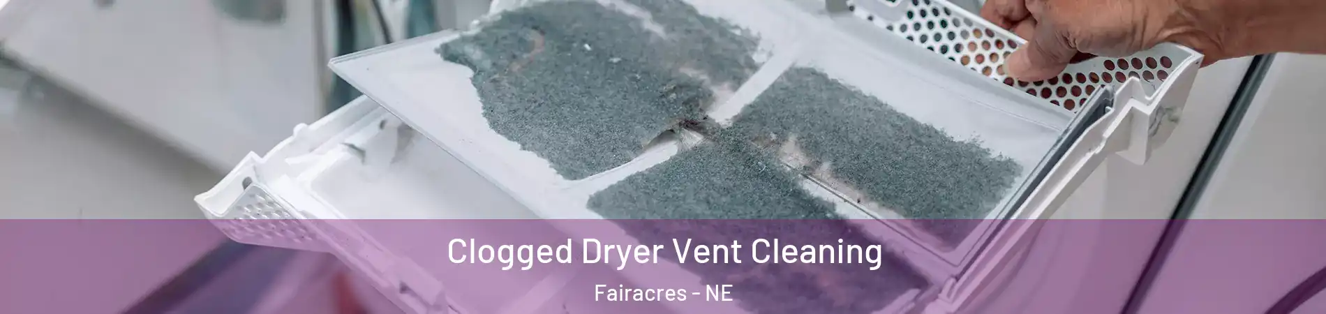 Clogged Dryer Vent Cleaning Fairacres - NE