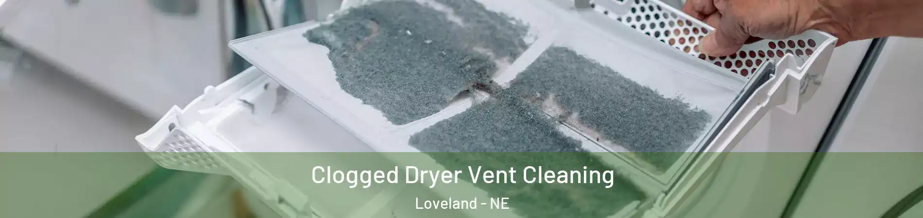 Clogged Dryer Vent Cleaning Loveland - NE