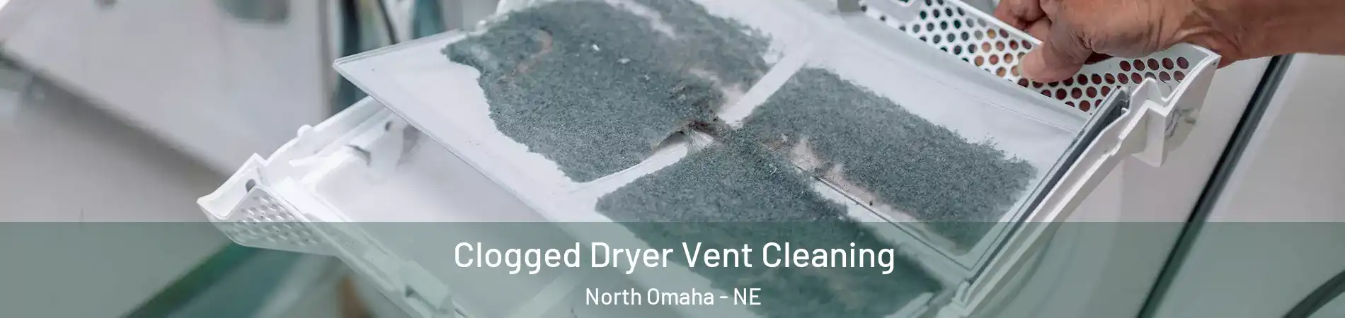 Clogged Dryer Vent Cleaning North Omaha - NE
