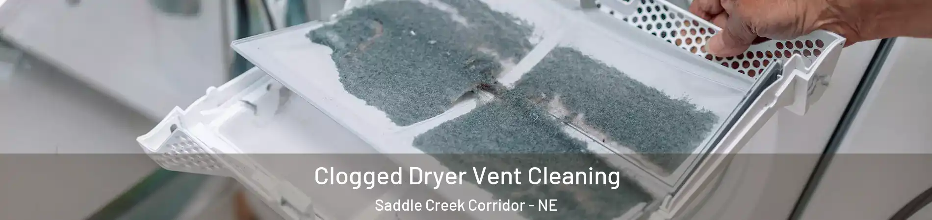 Clogged Dryer Vent Cleaning Saddle Creek Corridor - NE