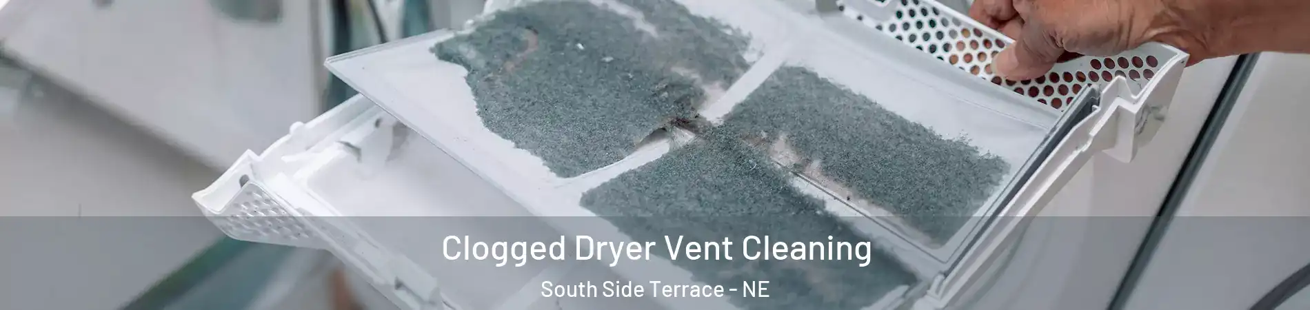 Clogged Dryer Vent Cleaning South Side Terrace - NE