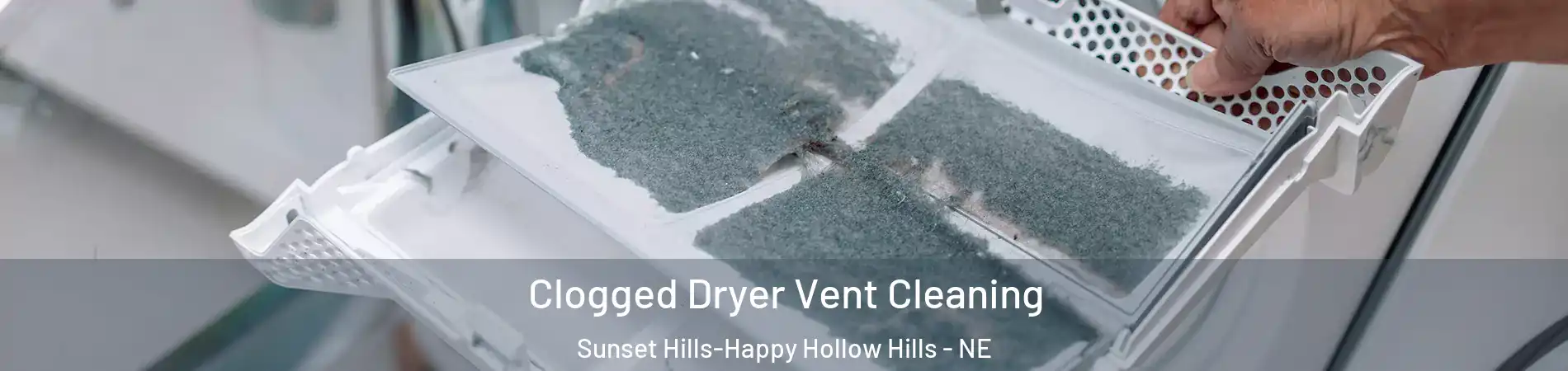 Clogged Dryer Vent Cleaning Sunset Hills-Happy Hollow Hills - NE