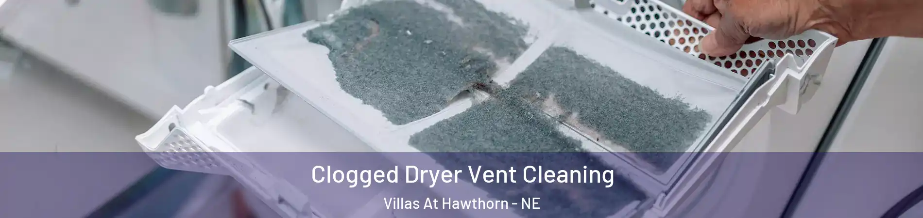 Clogged Dryer Vent Cleaning Villas At Hawthorn - NE