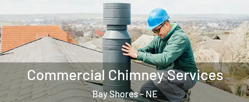 Commercial Chimney Services Bay Shores - NE