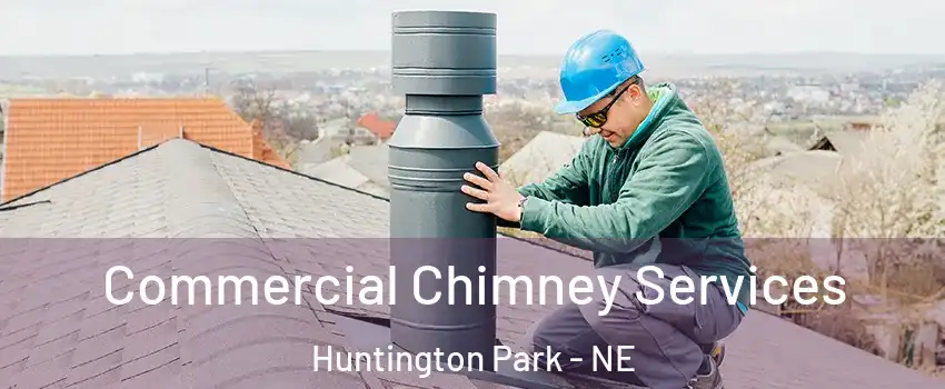 Commercial Chimney Services Huntington Park - NE