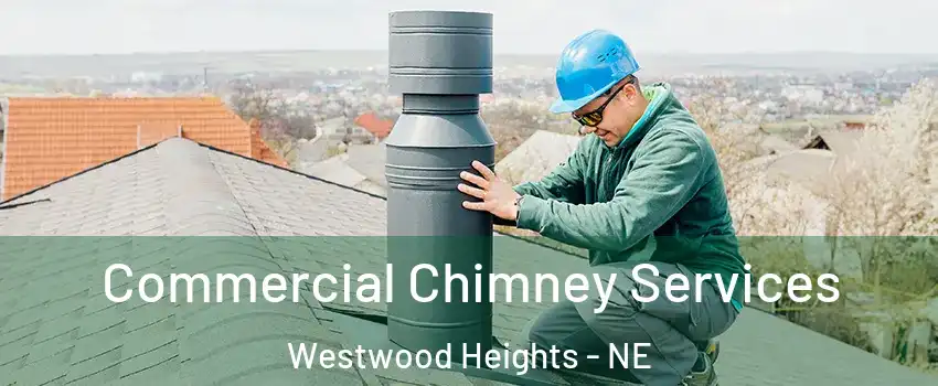 Commercial Chimney Services Westwood Heights - NE