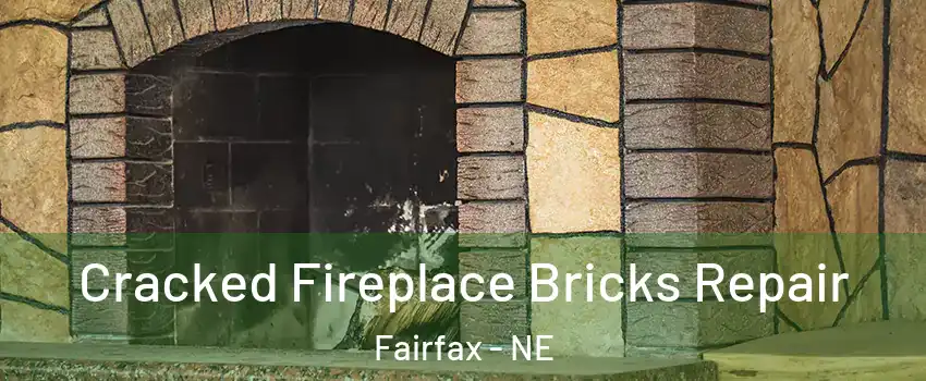 Cracked Fireplace Bricks Repair Fairfax - NE