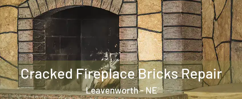 Cracked Fireplace Bricks Repair Leavenworth - NE