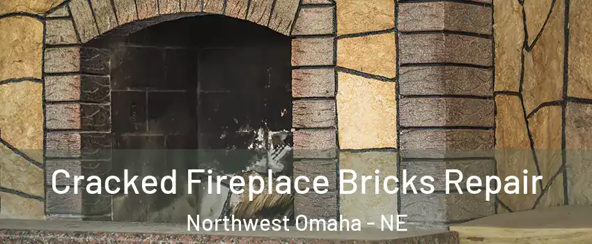 Cracked Fireplace Bricks Repair Northwest Omaha - NE
