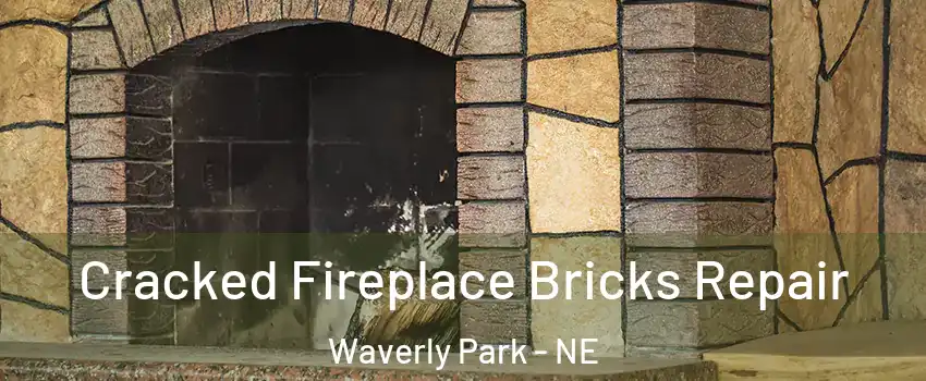 Cracked Fireplace Bricks Repair Waverly Park - NE