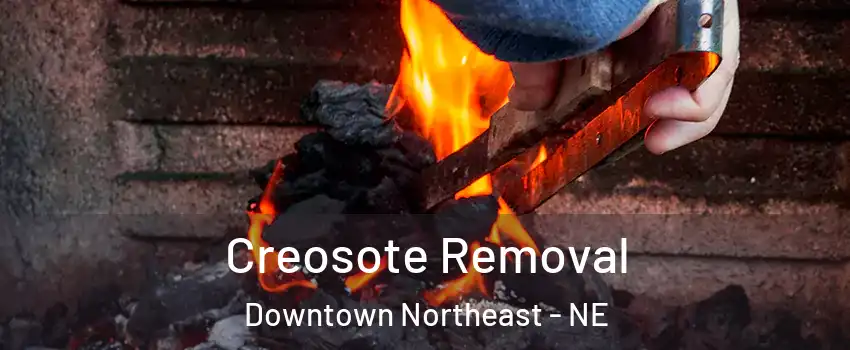 Creosote Removal Downtown Northeast - NE