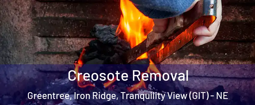 Creosote Removal Greentree, Iron Ridge, Tranquility View (GIT) - NE