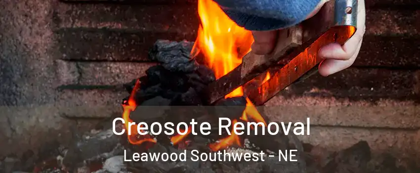 Creosote Removal Leawood Southwest - NE