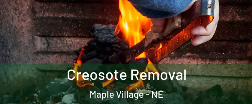 Creosote Removal Maple Village - NE